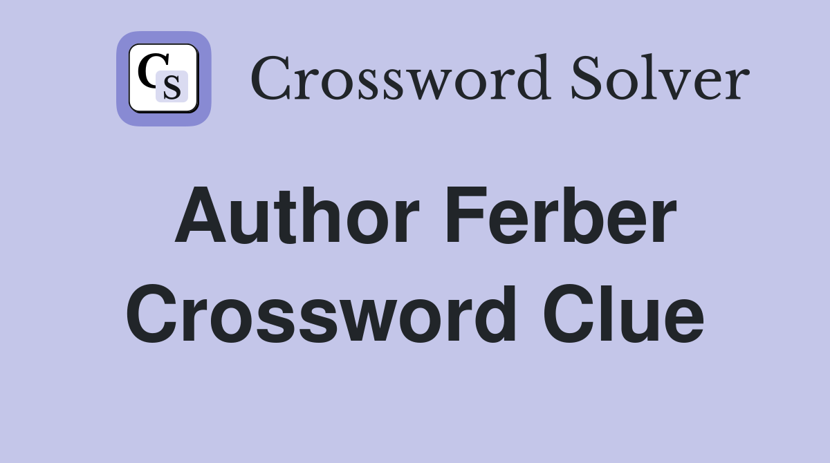 Author Ferber Crossword Clue Answers Crossword Solver